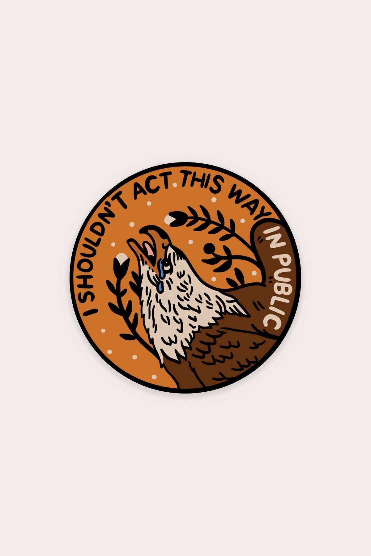 I Shouldn't Act This Way In Public Sticker