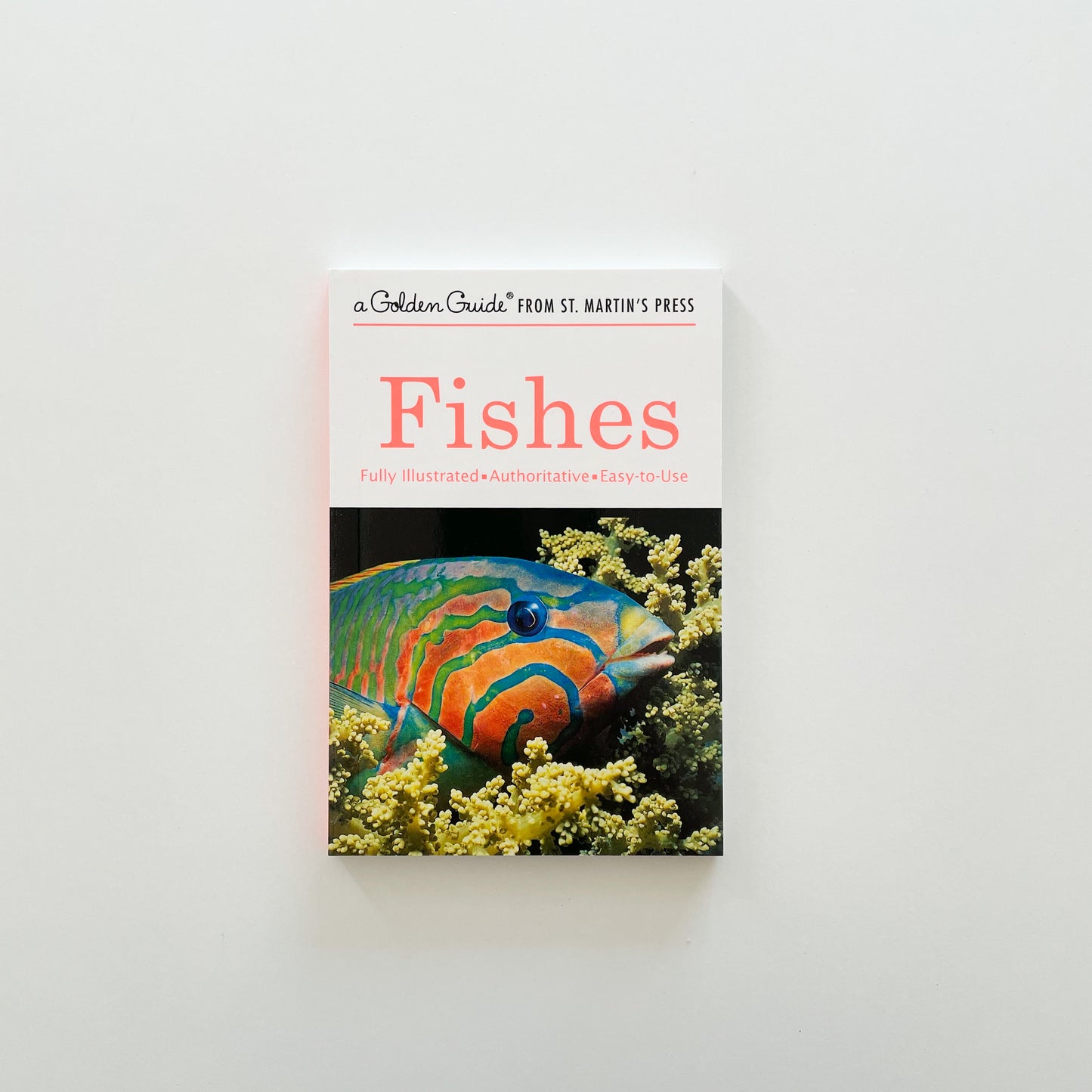 Fishes: A Fully Illustrated, Authoritative and Easy-to-Use Guide